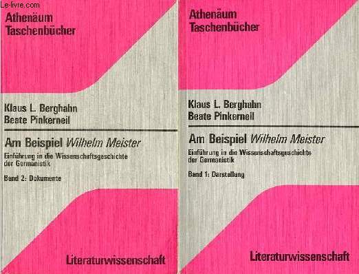 Am Beispiel Wilhelm Meister einfhrung in die wissenschaftsgeschichte der germanistik - Band 1 + Band 2 - Band 1 : Darstellung - Band 2 : Dokumente.