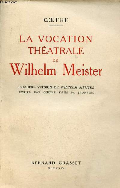 La vocation thatrale de Wilhelm Meister - Premire version de Wilhelm Meister crite par Goethe dans sa jeunesse.