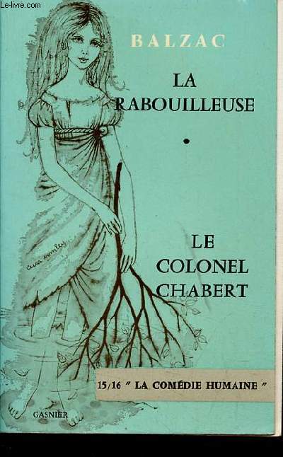 La rabouilleuse - le Colonel Chabert - Collection tout lire 15/16 la comdie humaine.