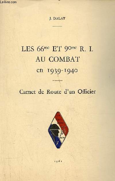 Les 66me et 90me R.I. au combat en 1939-1940 - Carnet de route d'un officier.