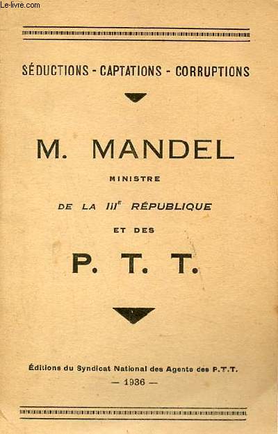 Sductions - captations - corruptions - M.Mandel ministre de la IIIe rpublique et des P.T.T.
