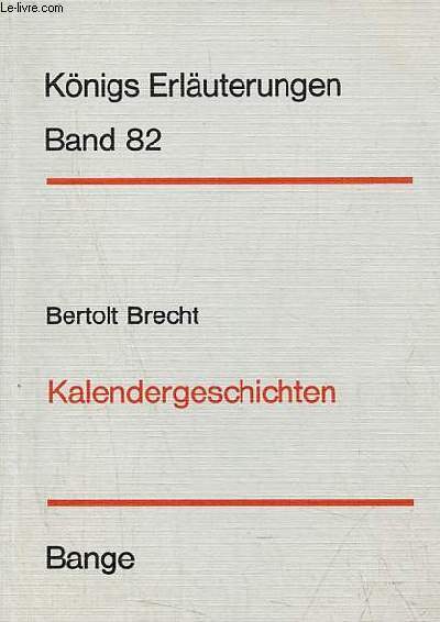 Erluterungen zu Bertolt Brechts Kalendergeschichten - 2.auflage - Knigs Erluterungen band 82.