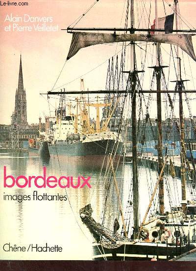 Bordeaux images flottantes - Collection villes d'hier et de demain.