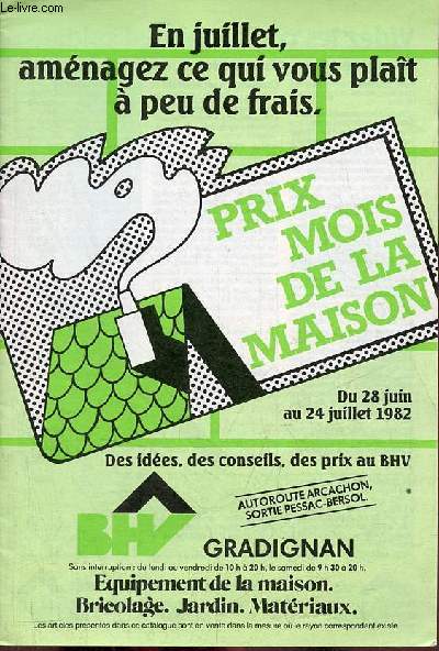Brochure : BHV des ides, des conseils, des prix au BHV - Prix mois de la maison du 28 juin au 24 juillet 1982.