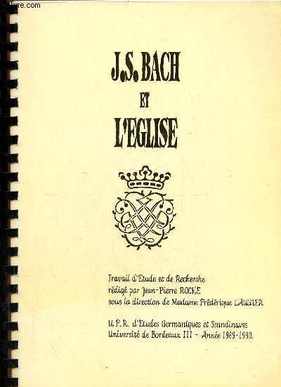 J.S.Bach et l'glise travail d'tude et de recherche - U.F.R. d'tudes germaniques et scandinaves Universit de Bordeaux III anne 1989-1990.