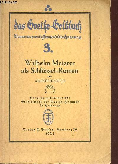 Das Goethe-Gelbbuch 3. - Wilhelm Meister ald Schlssel-Roman .