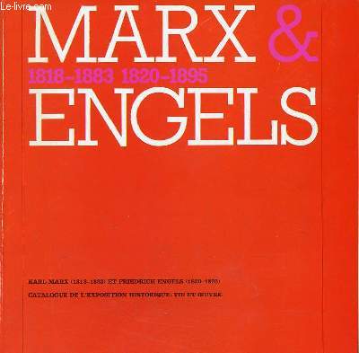 Marx & Engels - Karl Marx (1818-1883) et Friedrich Engels (1820-1895) catalogue de l'exposition historique vie et oeuvre.