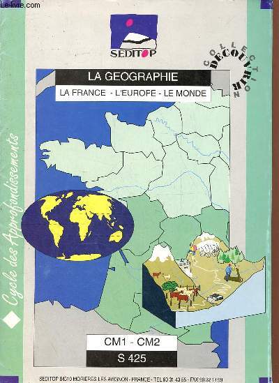 La gographie la France, l'Europe, le monde CM1 - CM2 S 425 - Cycle des approfondissements - Collection dcouvrir.