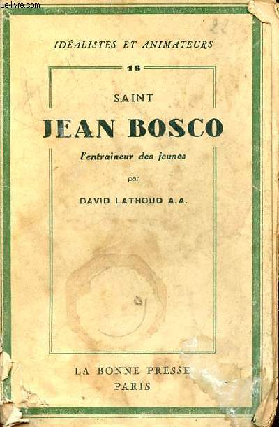 Saint Jean Bosco l'entraneur des jeunes - Collection idalistes et animateurs n16.