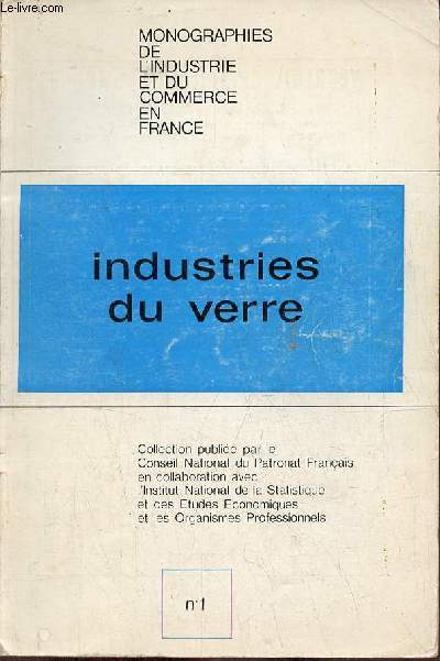 Industries du verre - Collection monographies de l'industrie et du commerce en France n1 nouvelle srie.