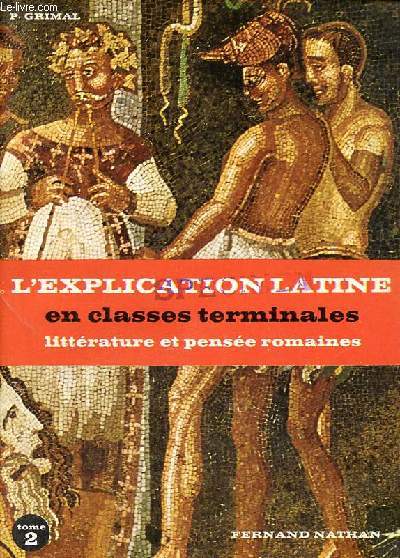 L'explication latine en classes terminales littrature et pense romaines - Tome 2 : textes littraires.
