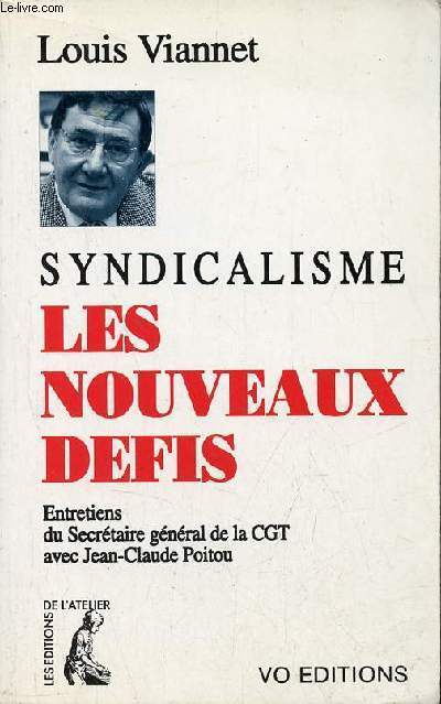 Syndicalisme les nouveaux dfis - Entretiens du Secrtaire gnral de la CGT avec Jean-Claude Poitou.