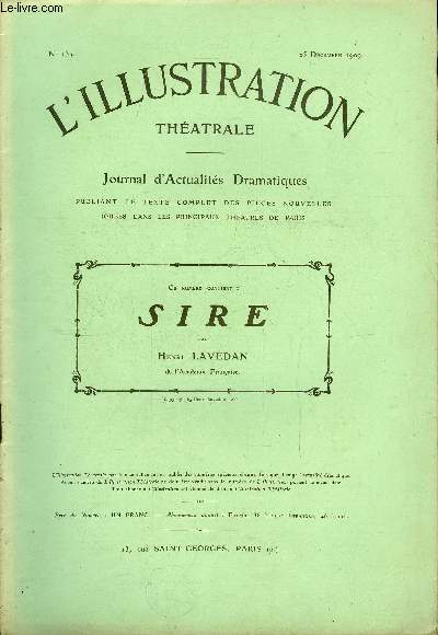 L'illustration thatrale n 134 - Sire, pice en cinq actes par Henri Lavedan de l'acadmie franaise, reprsente pour la premire fois le 22 novembre 1909 a la comdie franaise