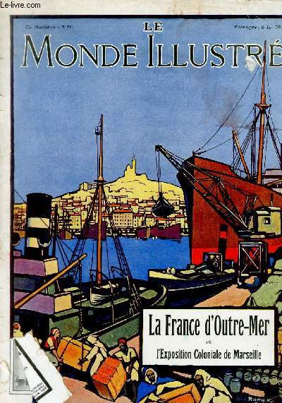 LE MONDE ILLUSTRE N 3391 - La France d'Outre-Mer et l'exposition Coloniale de Marseille.