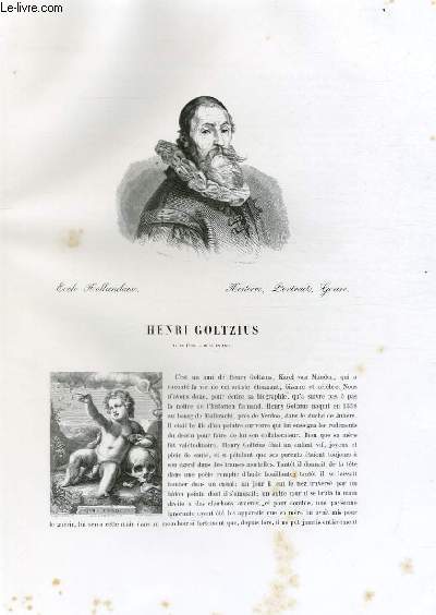 Biographie de Henri Goltzius (1558-1617) ; Ecole Hollandaise ; Histoire, Portraits, Genre ; Extrait du Tome 9 de l'Histoire des peintres de toutes les coles.