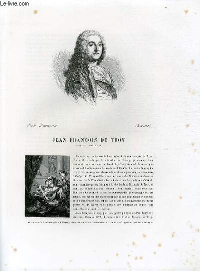 Biographie de Jean-Franois de Troy (1679-1752) ; Ecole Franaise ; Histoire ; Extrait du Tome 12 de l'Histoire des peintres de toutes les coles.