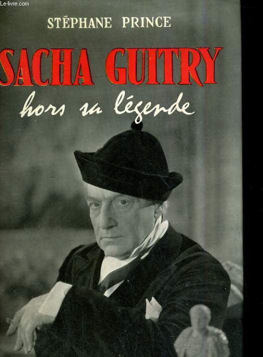 Sacha Guitry, hors sa lgende