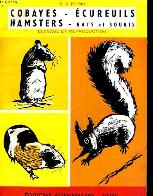 Cobayes - cureuils - Hamsters - Rats et souris. Leur levage rationnel