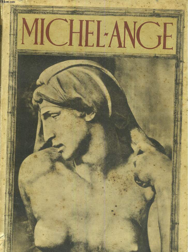 Michel-Ange. Avec 296 reproductions hors-texte, traduction de Jean Chuzeville