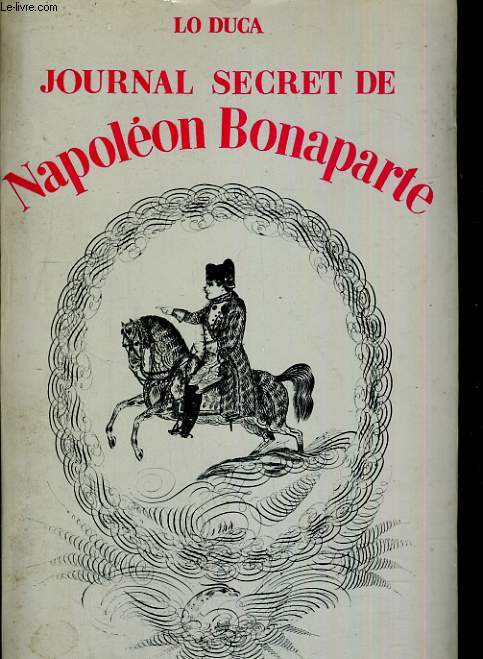Journal secret de Napolon Bonaparte 1769-1869