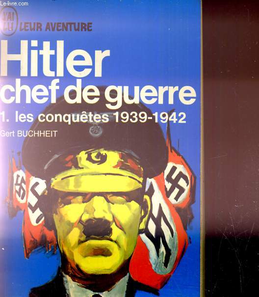 Hitler chef de Guerre. 1/ Les conqutes 1939-1942