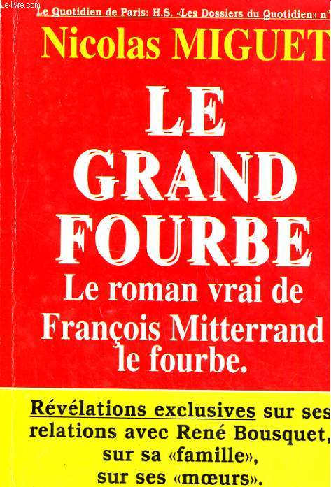 Le Grand fourbe, le roman vrai de Franois Mitterrand le Fourbe