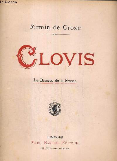 CLOVIS, LE BERCEAU DE LA FRANCE.