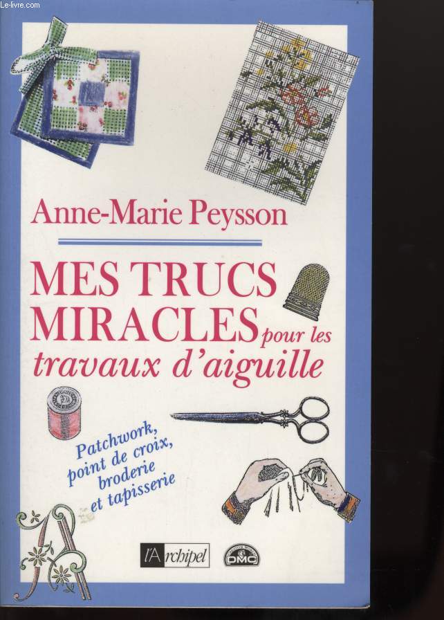MES TRUCS MIRACLES POUR LES TRAVAUX D'AIGUILLE