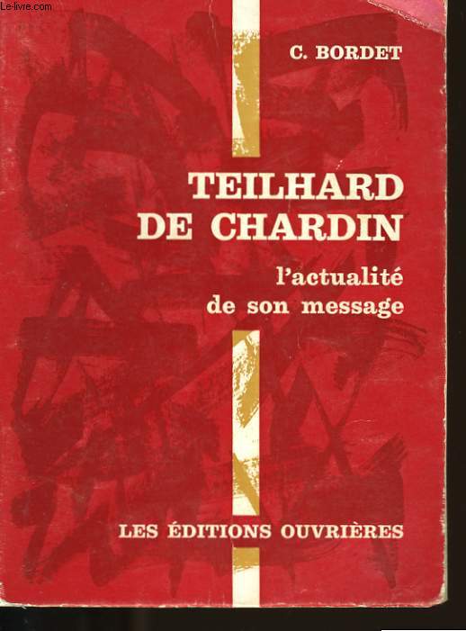 TEILHARD DE CHARDIN. L'actualit de son message.