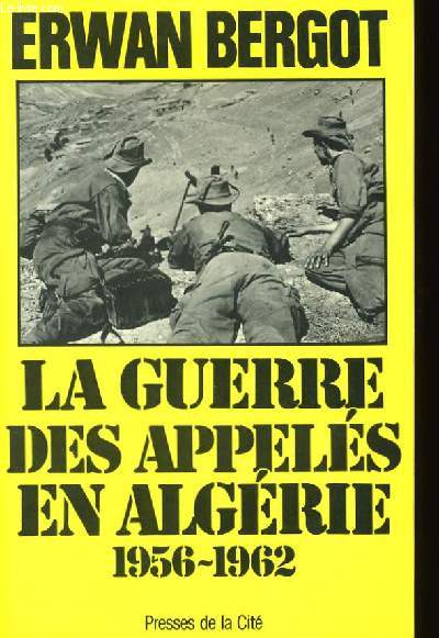 LA GUERRE DES APPELES EN ALGERIE. 1956-1962.