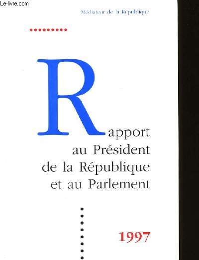 RAPPORT AU PRESIDENT DE LA REPUBLIQUE ET AU PARLEMENT.