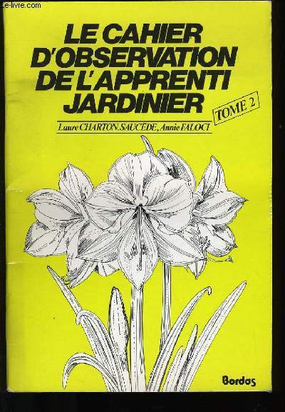 LE CAHIER D'OBSERVATION DE L'APPRENTI JARDINIER. TOME 2.