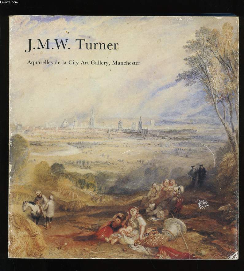 J.M.W. TURNER. AQUARELLES DE LA CITY ART GALLERY, MANCHESTER.