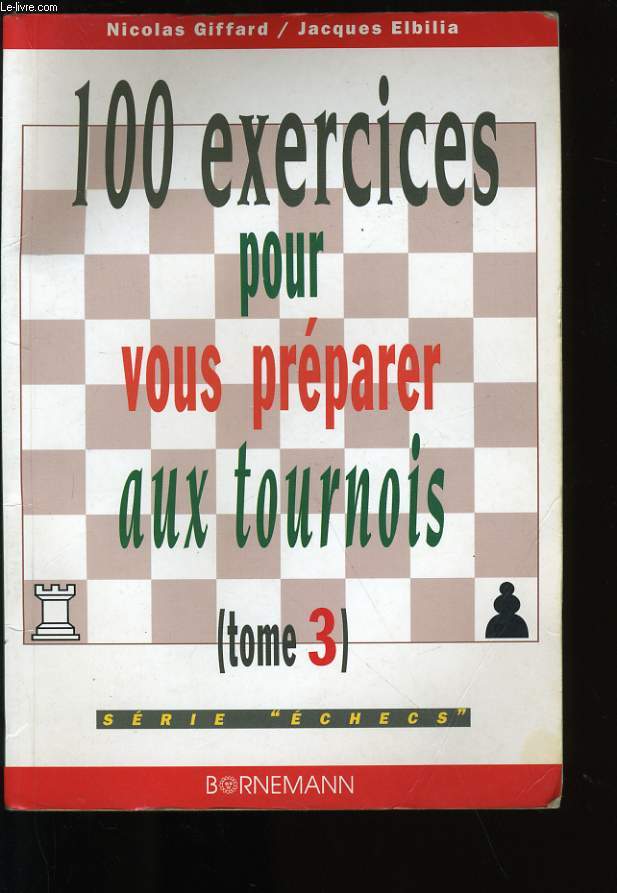 100 EXERCICES POUR VOUS PREPARER AUX TOURNOIS. TOME 3.
