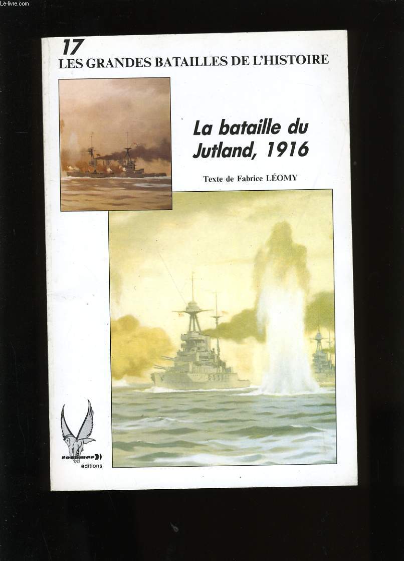 LES GRANDES BATAILLES DE L'HISTOIRE. N 17. LA BATAILLE DE JUTLAND, 1916.