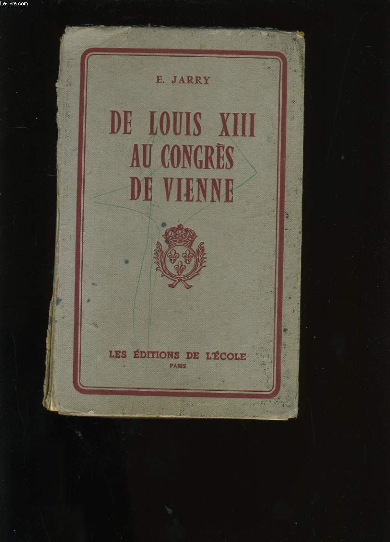 DE LOUIS XIII AU CONGRES DE VIENNE.