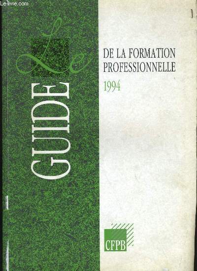 LE GUIDE DE LA FORMATION PROFESSIONNELLE 1994.