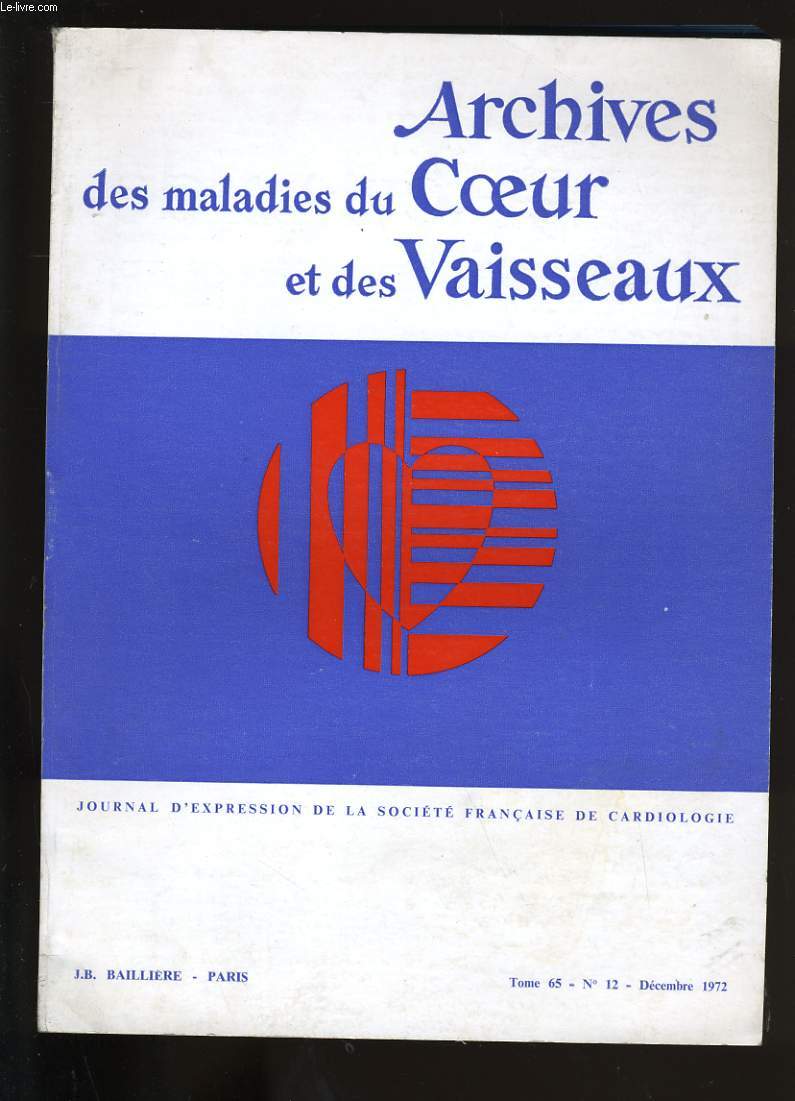 ARCHIVES DES MALADIES DU COEUR ET DES VAISSEAUX. TOME 65. N12.