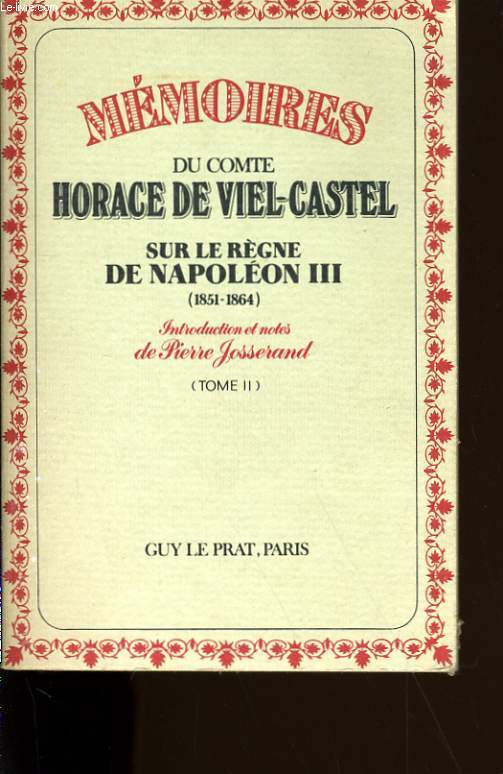 MEMOIRES DU COMTE HORACE DE VIEL CASTEL SUR LE REGNE DE NAPOLEON III. TOME 2.