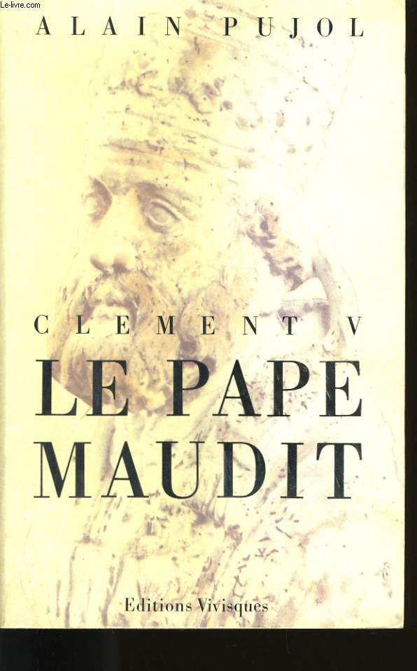 CLEMENT V. LE PAPE MAUDIT.