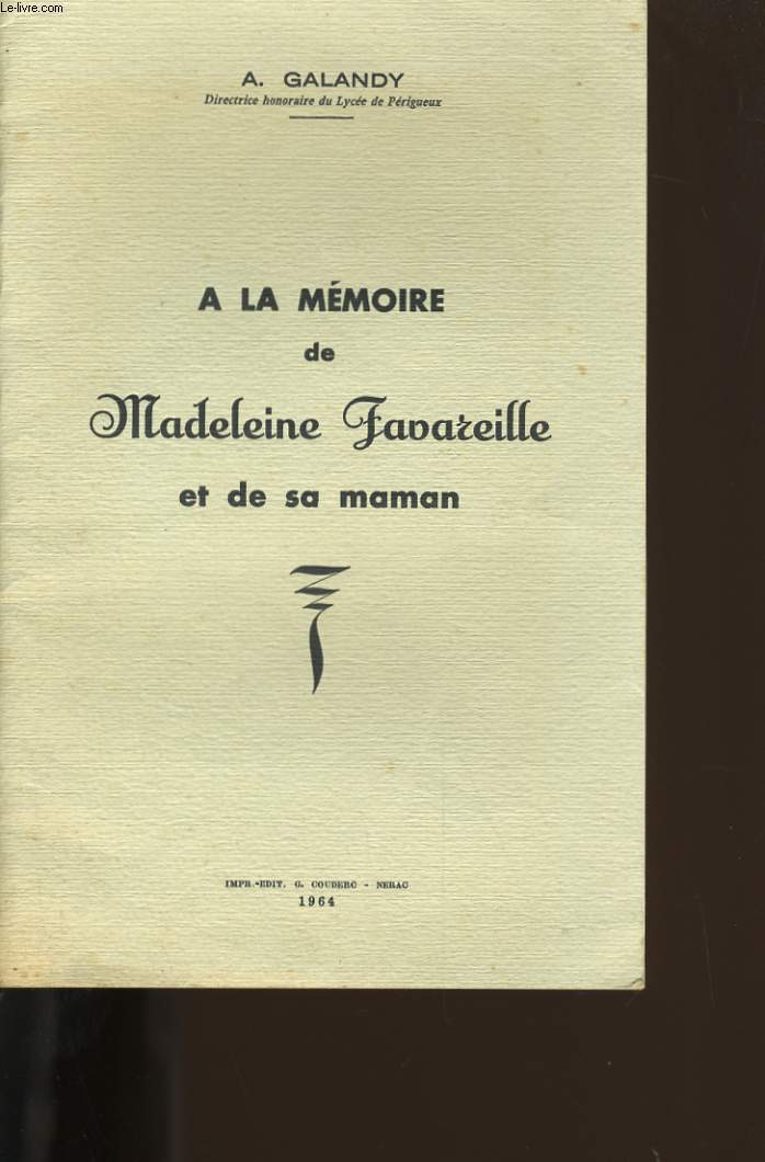 A LA MEMOIRE DE MADELEINE JAVAREILLE ET DE SA MAMAN.