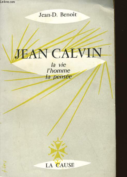JEAN CALVIN - LA VIE L'HOMME LA PENSEE - 2EME EDITION