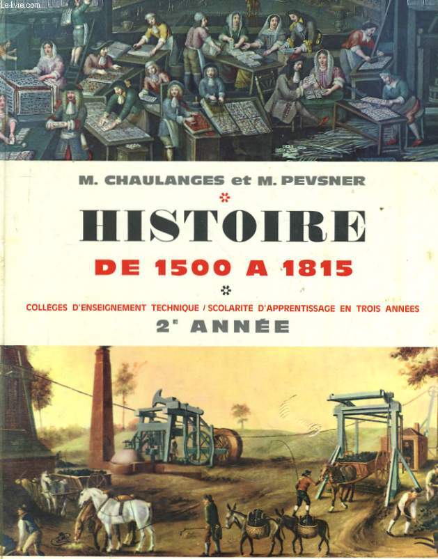 DOCUMENTS ET NOTIONS D'HISTOIRE - COLLEGES D'ENSEIGNEMENT TECHNIQUE SCOLARITE D'APPRETISSAGE EN TROIS ANNEES - 2E ANNEE DE 1500 A 1815