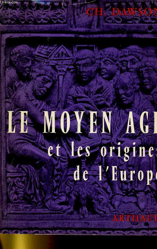 LE MOYEN AGE ET LES ORIGINE DE L'EUROPE - DES INVASIONS A L'AN 2000
