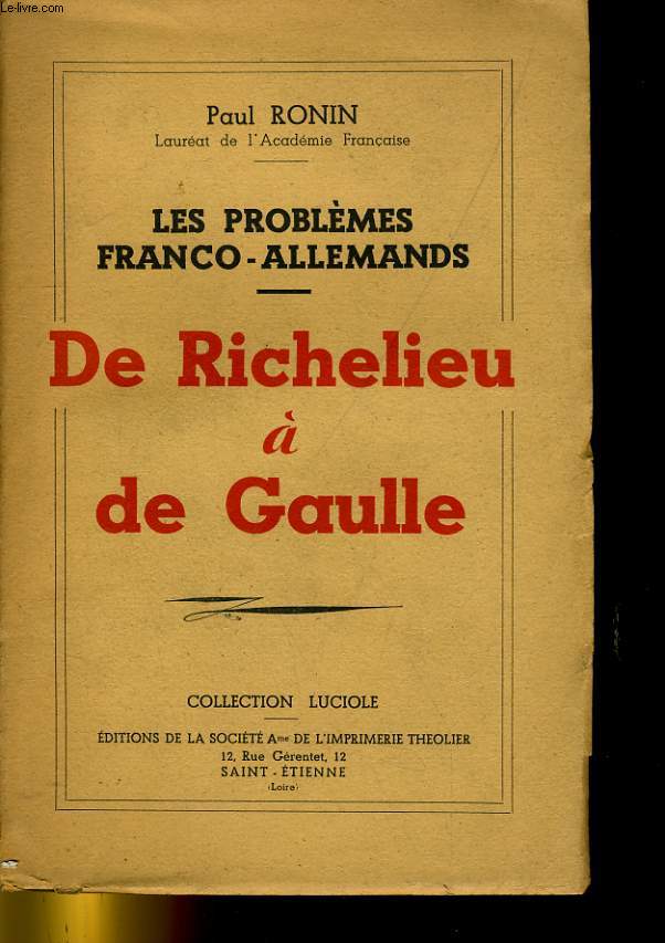 LES PROBLEMES FRANCO-ALLEMANDS - DE RICHELIEU A DE GAULLE