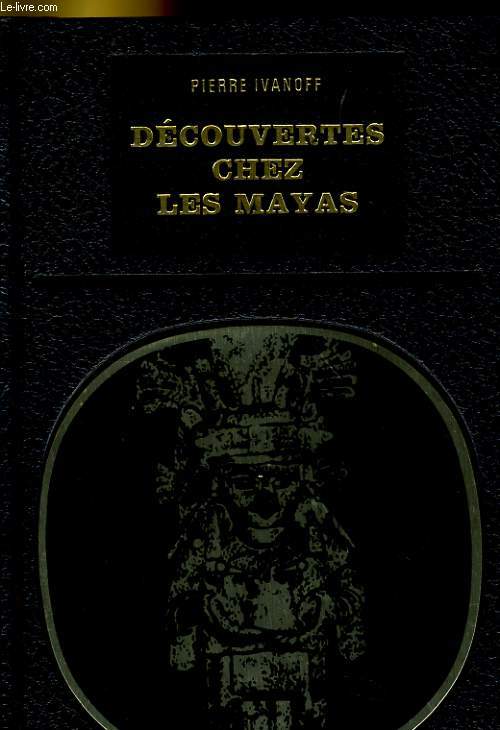 DECOUVERTES CHEZ LES MAYAS