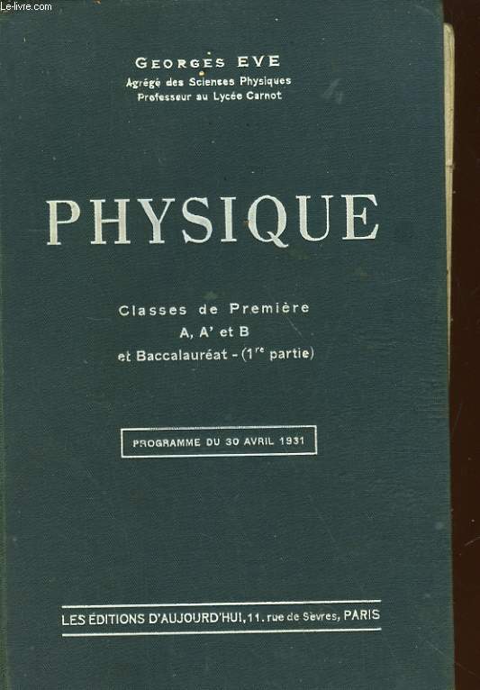 PHYSIQUE - CLASSES DE PREMIERE A, A' et B et BACCALAUREAT (1re PARTIE) - PROGRAMME DU 30 AVRIL 1931