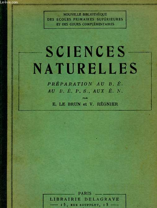 SCIENCES NATURELLES - PREPARATION AU B. E. AU B. E. P. S., AUX E. N.