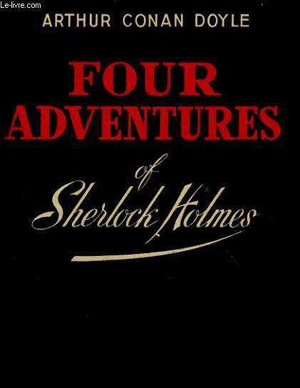 FOUR ADVENTURES OF SHERLOCK HOLMES