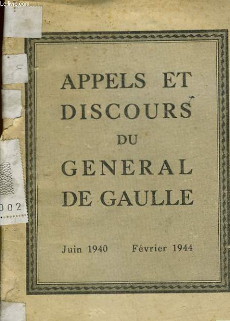 APPELS ET DISCOURS DU GENERAL DE GAULLE JUIN 1940 - FEVRIER 1944
